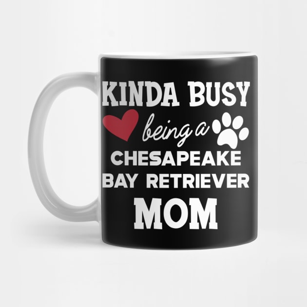 chesapeake bay retriever - Kinda busy being a chasapeake bay retriever mom by KC Happy Shop